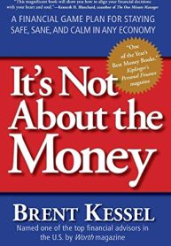 It's Not About the Money: A Financial Game Plan for Staying Safe, Sane, and Calm in Any Economy image